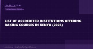 List of Accredited Institutions Offering Baking Courses in Kenya (2025)