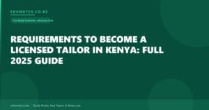 Requirements to Become a Licensed Tailor in Kenya: Full 2025 Guide