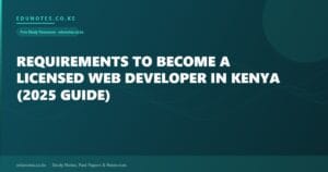 Requirements to Become a Licensed Web Developer in Kenya (2025 Guide)