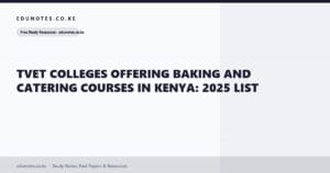 TVET Colleges Offering Baking and Catering Courses in Kenya: 2025 List