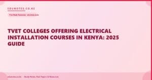 TVET Colleges Offering Electrical Installation Courses in Kenya: 2025 Guide