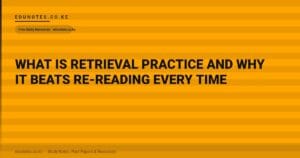 What Is Retrieval Practice and Why It Beats Re-Reading Every Time