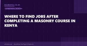 Where to Find Jobs After Completing a Masonry Course in Kenya