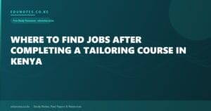 Where to Find Jobs After Completing a Tailoring Course in Kenya