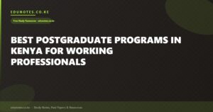 Best Postgraduate Programs in Kenya for Working Professionals