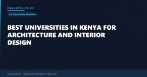 Best Universities in Kenya for Architecture and Interior Design