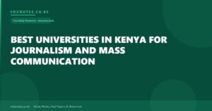 Best Universities in Kenya for Journalism and Mass Communication