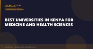 Best Universities in Kenya for Medicine and Health Sciences