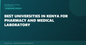 Best Universities in Kenya for Pharmacy and Medical Laboratory