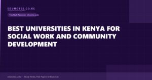 Best Universities in Kenya for Social Work and Community Development