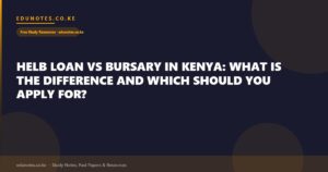 HELB Loan vs Bursary in Kenya: What Is the Difference and Which Should You Apply For?
