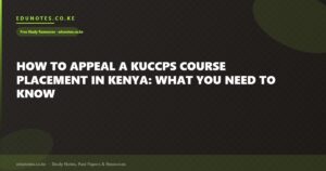 How to Appeal a KUCCPS Course Placement in Kenya: What You Need to Know