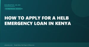 How to Apply for a HELB Emergency Loan in Kenya