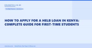 How to Apply for a HELB Loan in Kenya: Complete Guide for First-Time Students