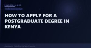 How to Apply for a Postgraduate Degree in Kenya