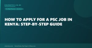 How to Apply for a PSC Job in Kenya: Step-by-Step Guide