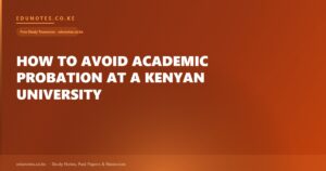 How to Avoid Academic Probation at a Kenyan University