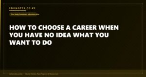 How to Choose a Career When You Have No Idea What You Want to Do