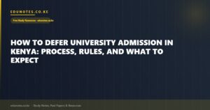 How to Defer University Admission in Kenya: Process, Rules, and What to Expect