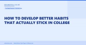 How to Develop Better Habits That Actually Stick in College