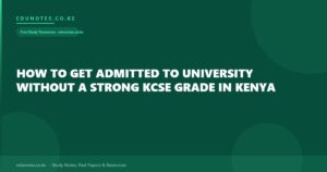 How to Get Admitted to University Without a Strong KCSE Grade in Kenya