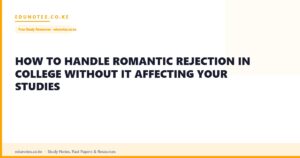 How to Handle Romantic Rejection in College Without It Affecting Your Studies