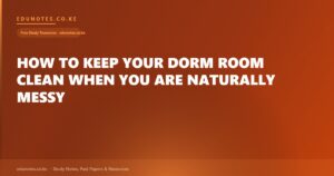 How to Keep Your Dorm Room Clean When You Are Naturally Messy