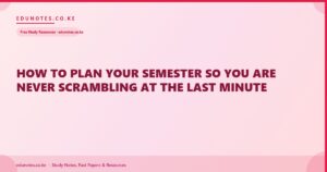 How to Plan Your Semester So You Are Never Scrambling at the Last Minute