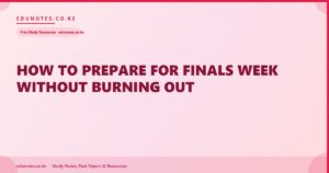 How to Prepare for Finals Week Without Burning Out