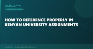 How to Reference Properly in Kenyan University Assignments
