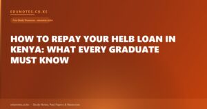 How to Repay Your HELB Loan in Kenya: What Every Graduate Must Know