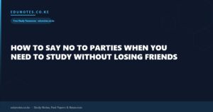 How to Say No to Parties When You Need to Study Without Losing Friends