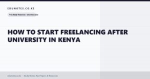 How to Start Freelancing After University in Kenya