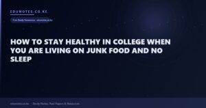 How to Stay Healthy in College When You Are Living on Junk Food and No Sleep