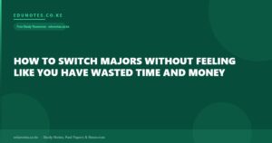 How to Switch Majors Without Feeling Like You Have Wasted Time and Money