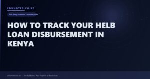 How to Track Your HELB Loan Disbursement in Kenya