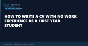 How to Write a CV With No Work Experience as a First Year Student
