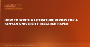 How to Write a Literature Review for a Kenyan University Research Paper