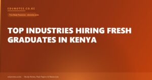 Top Industries Hiring Fresh Graduates in Kenya