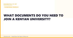 What Documents Do You Need to Join a Kenyan University?