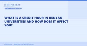 What Is a Credit Hour in Kenyan Universities and How Does It Affect You?