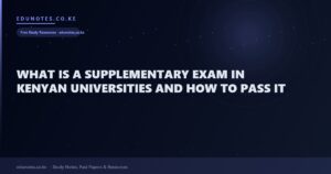 What Is a Supplementary Exam in Kenyan Universities and How to Pass It