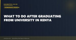 What to Do After Graduating from University in Kenya